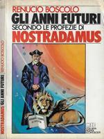 Gli anni futuri secondo le profezie Nostradamus