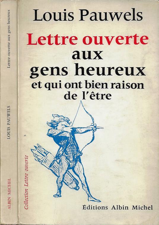 Lettre ouverte aux gens heureux et qui ont bien raison de l'etre - Louis Pauwels - copertina
