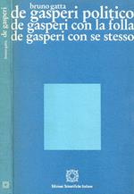 De Gasperi politico, De Gasperi con la folla, De Gasperi con se stesso