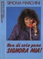 Non di solo pane, signora mia!