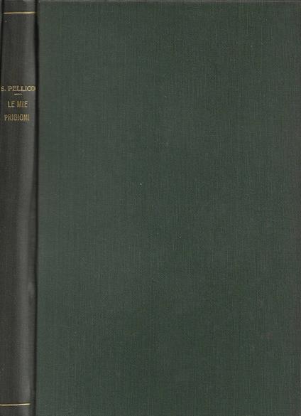 Le Mie Prigioni (edizione ad uso delle scuole medie inferiori e delle scuole di avviamento al lavoro) - Silvio Pellico - copertina