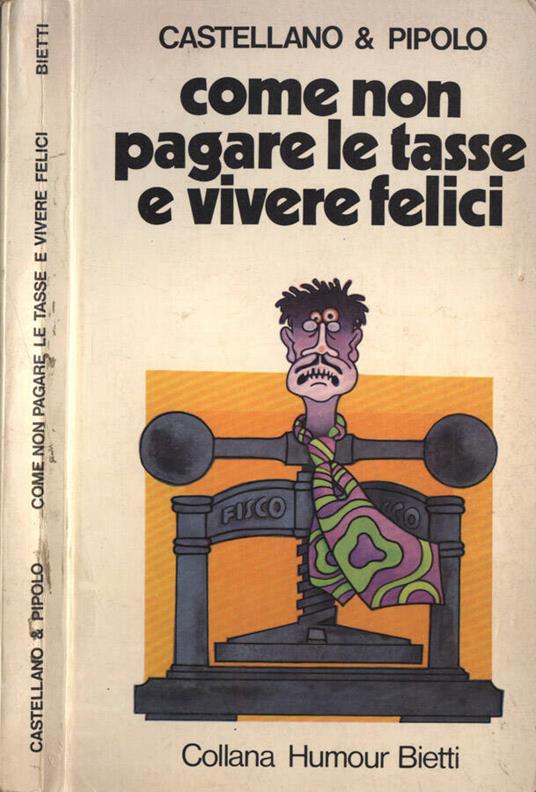 Come non pagare le tasse e vivere felici - Castellano - copertina