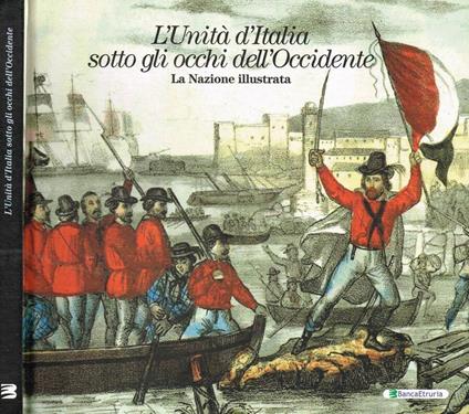 L' unità d'italia sotto gli occhi dell'occidente. La nazione illustrata - Attilio Brilli - copertina