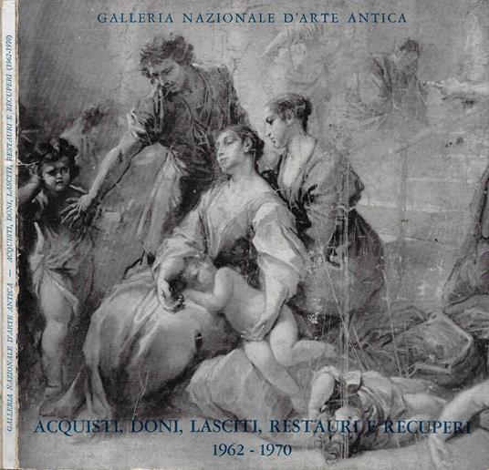 Acquisti, doni, lasciti, restauri e recuperi. 1962-1970 (XIII Settimana dei Musei. Roma - Palazzo Barberini, Aprile 1970) - copertina