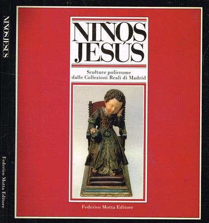 Ninos Jesus. Sculture policrome dalle collezioni Reali di Madrid - copertina