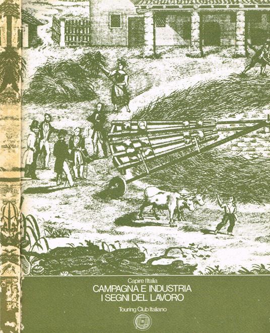 Capire l'italia. Campagna e industria, i segni del lavoro - copertina