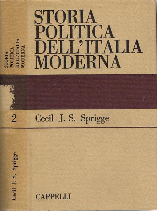 Storia Politica dell'Italia Moderna - Cecil Jackson Squire Sprigge - copertina