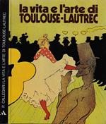 La vita e l'arte di Toulouse-Lautrec