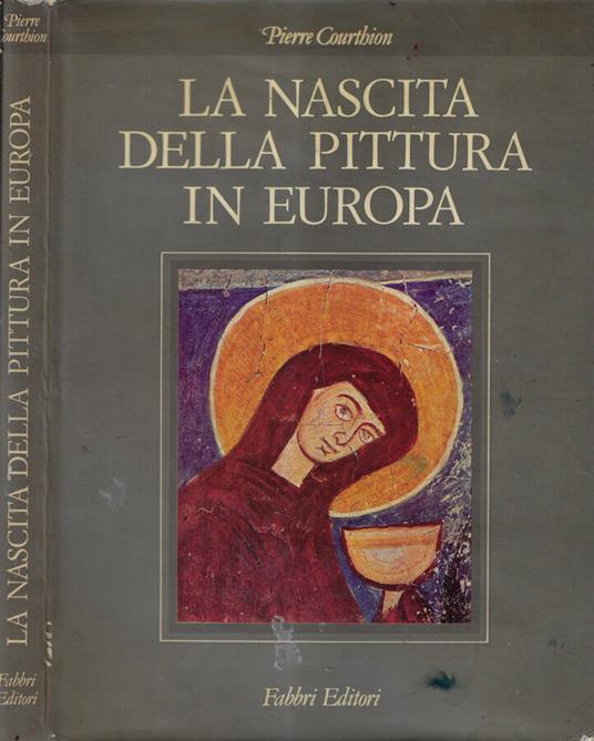 La nascita della pittura in Europa - Pierre Courthion - copertina