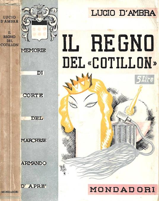 Memorie di corte del marchese Armando D'Apré. Il regno del " Cotillon ". Volume II - Lucio D'Ambra - copertina