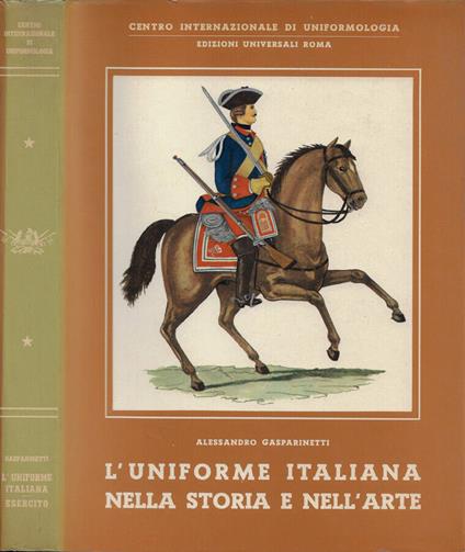 L' uniforme italiana nella storia e nell'arte - Alessandro Gasparinetti - copertina