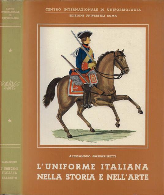 L' uniforme italiana nella storia e nell'arte - Alessandro Gasparinetti - copertina