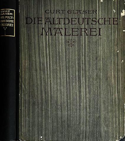 Die altdeutsche malerei - Curt Glaser - copertina