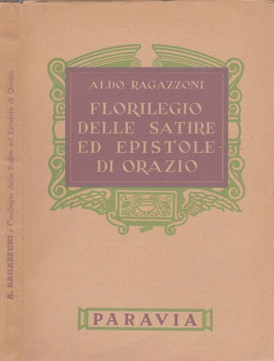 Florilegio delle satire ed epistole di Orazio - Aldo Ragazzoni - copertina