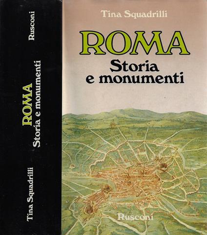 Roma. Storia e monumenti - Tina Squadrilli - copertina
