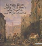 La terza Roma Dalla citta' Santa alla Capitale del Regno d'Italia