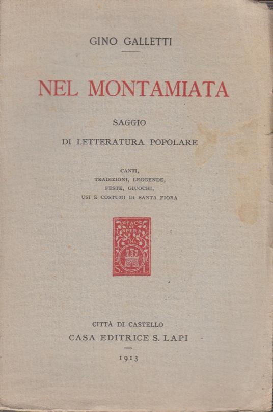 Nel Montamiata. Saggio di letteratura popolare. Canti, Tradizioni, Leggende, Feste, Giuochi, Usi e costumi di Santa Fiora - Gino Galletti - copertina
