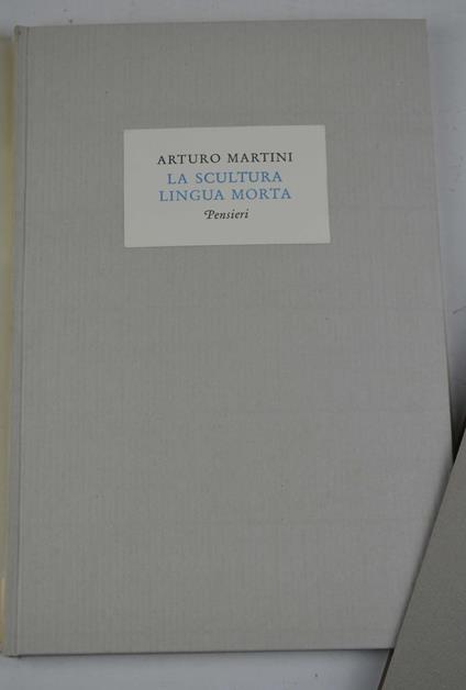 La scultura lingua morta. Pensieri - Arturo Martini - copertina
