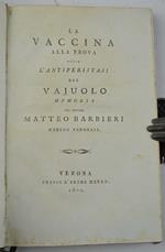 La vaccina alla prova ossia l'antiperistasi del vajuolo. Memoria…