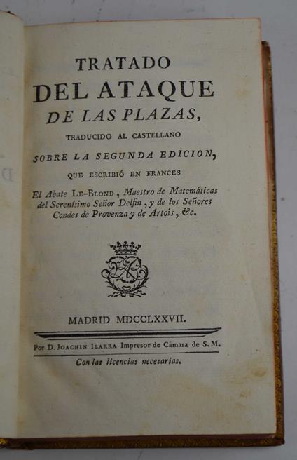 Tratado del ataque de las plazas, traducido al castellano sobre la segunda edición, que escribió en francés el Abate Le Blond - copertina