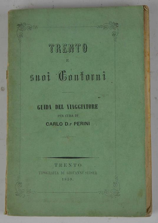 Trento e suoi contorni. Guida del viaggiatore… - Carlo Perini - copertina