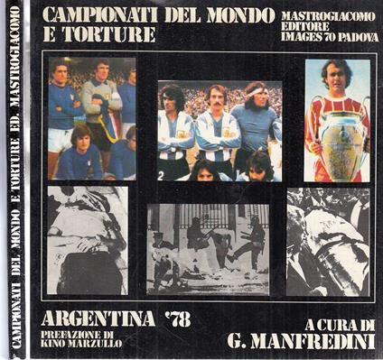 Campionati Del Mondo E Torture Argentina '78 - Giampiero Manfredini - copertina