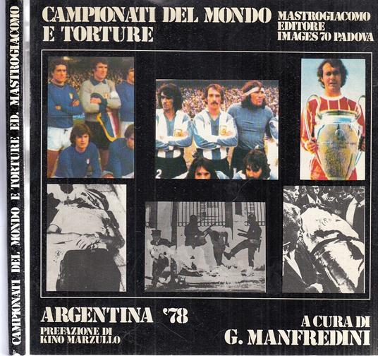 Campionati Del Mondo E Torture Argentina '78 - Giampiero Manfredini - copertina