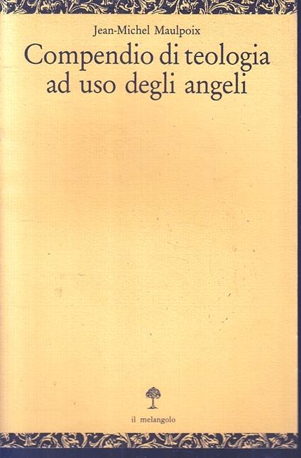 Compendio Teologia Ad Uso Degli Angeli- Maulpoix- Melangolo - copertina