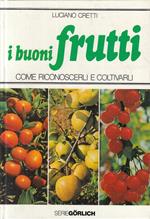 Buoni Frutti Come Riconoscerli Coltivarli