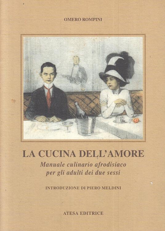 La Cucina Dell'amore Manuale Culinario- Omero Rompini- Atesa - Omero Rompini - copertina