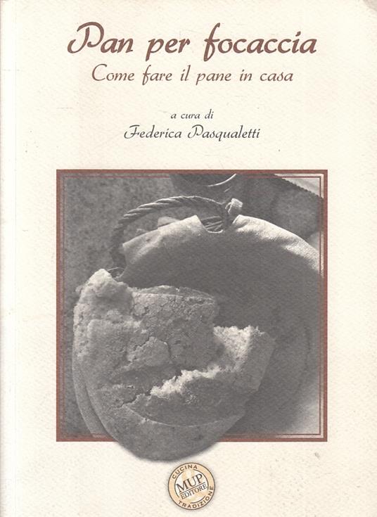 Pan Per Focaccia Come Fare Il Pane In Casa- Pasqualetti- Mup - copertina