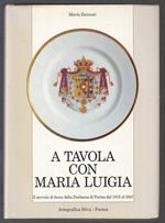 A Tavola Con Maria Luigia- Mario Zannoni- Artegrafica Silva