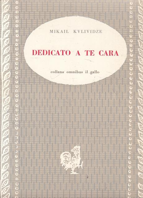 Dedicato A Te Cara- Mikail Kvlividze- Ed. Avanti- Il Gallo - copertina