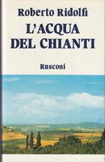 L' Acqua Del Chianti Come Nuovo- Roberto Ridolfi- Rusconi