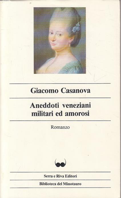 Aneddoti Veneziani Militari Ed Amorosi - Giacomo Casanova - copertina
