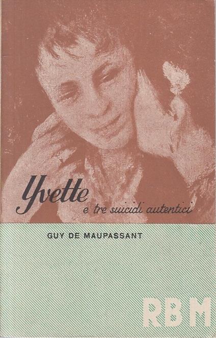 Yvette E Tre Suicidi Autentici - Guy de Maupassant - copertina