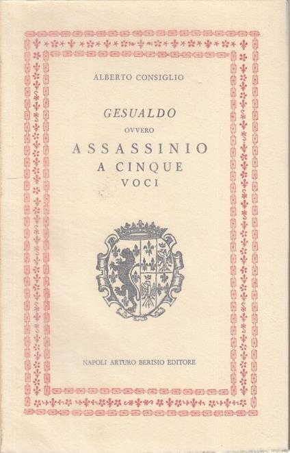 Gesualdo Assassinio A Cinque Voci - Alberto Consiglio - copertina
