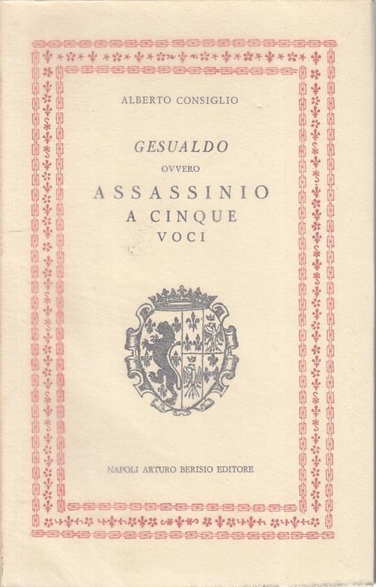 Gesualdo Assassinio A Cinque Voci - Alberto Consiglio - copertina