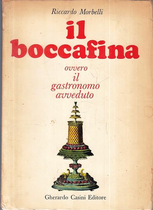 Il Boccafina Gastronomo Avveduto- Riccardo Morbelli- Casini- 1967- B- Zfs447 - Riccardo Morbelli - copertina
