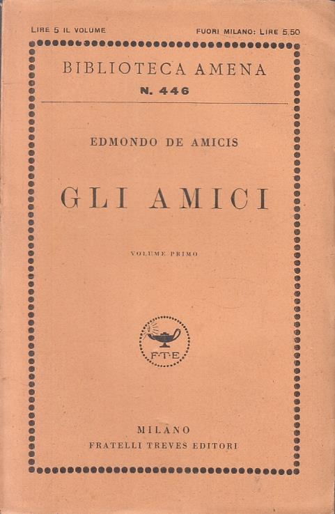 Gli Amici- Edmondo De Amicis- F.Lli Treves- Biblioteca Amena - Edmondo De Amicis - copertina