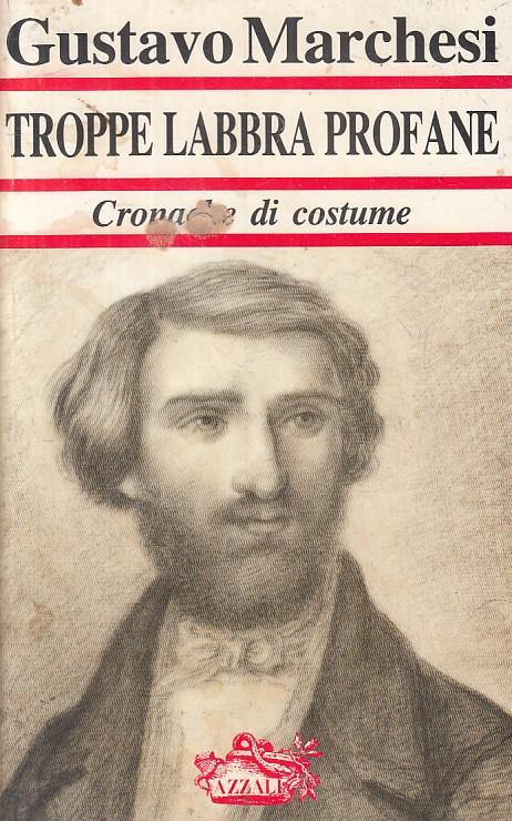Troppe Labbra Profane Cronache Costume- Marchesi- Azzali - Gustavo Marchesi - copertina
