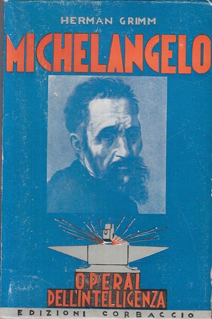 Michelangelo- Herman Grimm- Corbaccio- Operai Intelligenza - Hermann Grimm - copertina
