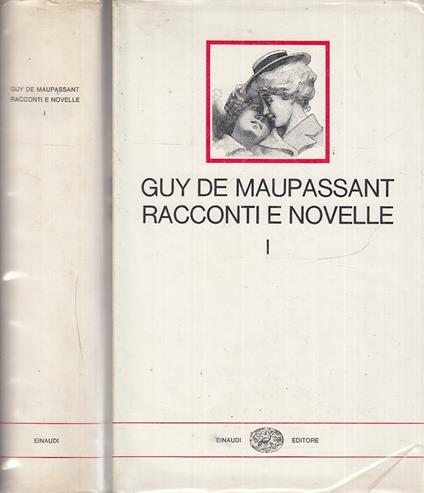 Racconti E Novelle I- De Maupassant- Einaudi - Guy de Maupassant - copertina