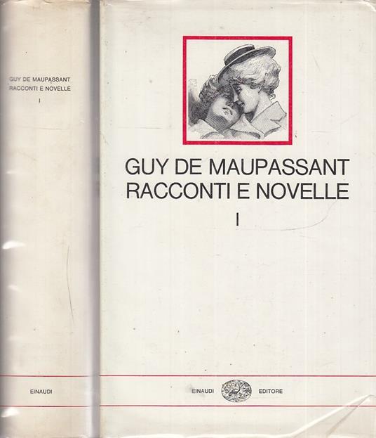 Racconti E Novelle I- De Maupassant- Einaudi - Guy de Maupassant - copertina