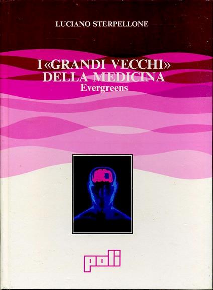 I Grandi Vecchi Della Medicina - Luciano Sterpellone - copertina