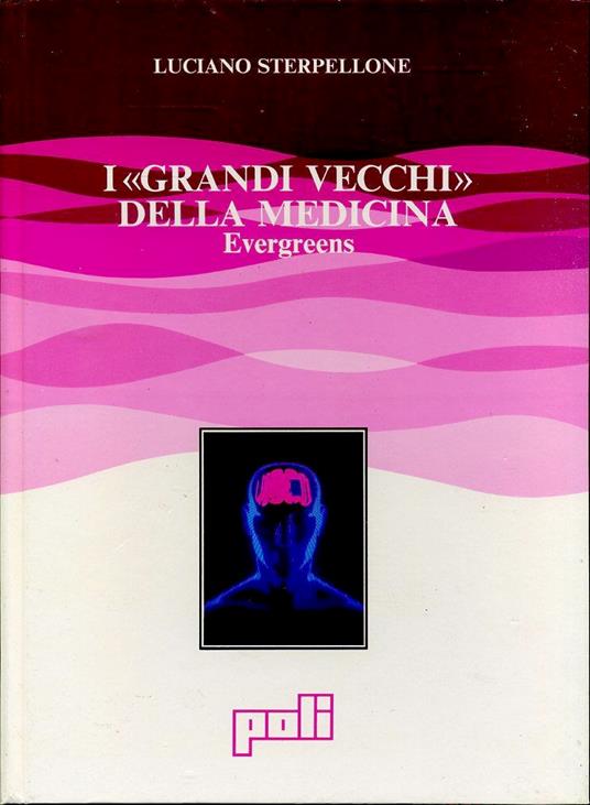 I Grandi Vecchi Della Medicina - Luciano Sterpellone - copertina