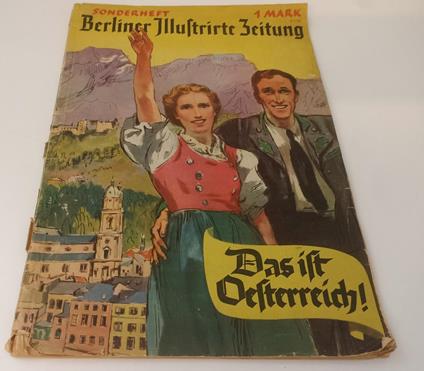 Sonderheft Berliner Illustrirte Zeitung Das Ist Osterreich 1938 - copertina