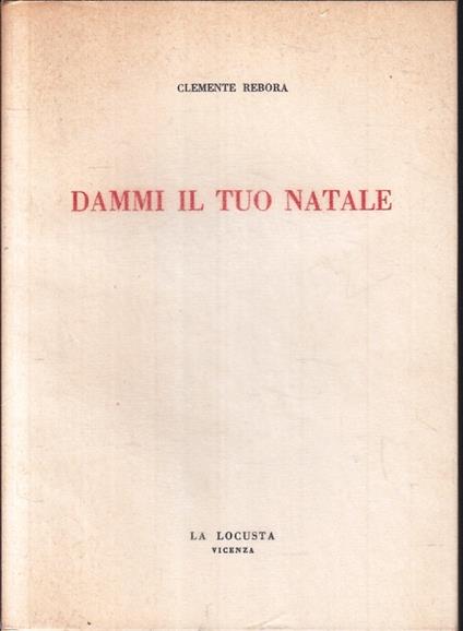 Dammi Il Tuo Natale - Clemente Rebora - copertina