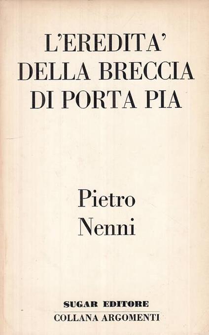 L' Eredità Della Breccia Di Porta Pia - Pietro Nenni - copertina