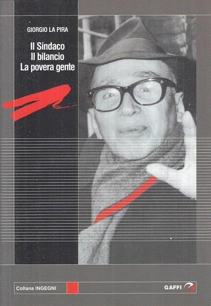 Il Sindaco Il Bilancio La Povera Gente - Giorgio La Pira - copertina